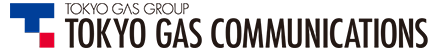 TOKYO GAS GROUP TOKYO GAS COMMUNICATIONS